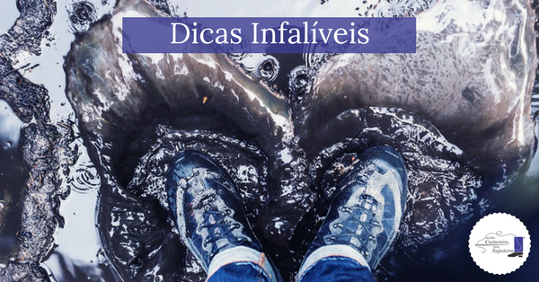 Dicas Infalíveis | Enfiei o pé na água com meu calçado! E agora? • Minha  Costureira Meu Sapateiro